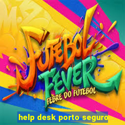 help desk porto seguro